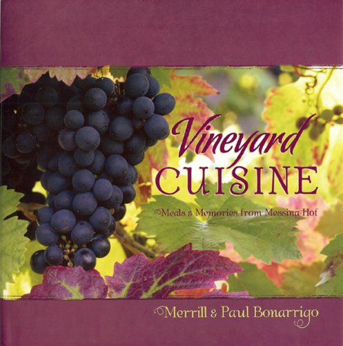 Stock image for Vineyard Cuisine : Meals and Memories from Messina Hof for sale by Better World Books