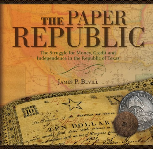 Imagen de archivo de PAPER REPUBLIC The Struggle for Money, Credit and Independence in the Republic of Texas a la venta por Riverow Bookshop