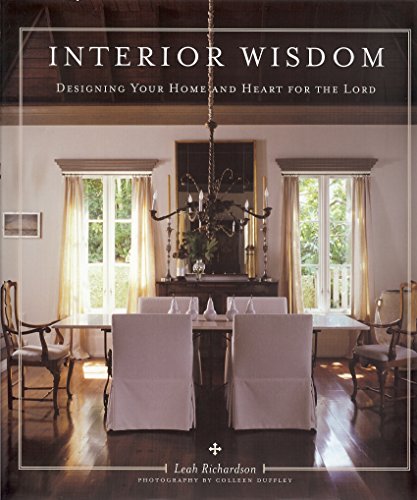 Beispielbild fr Interior Wisdom: Designing Your Heart and Home for the Lord zum Verkauf von BooksRun