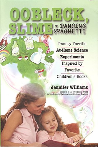 Beispielbild fr Oobleck, Slime & Dancing Spaghetti: Twenty Terrific at Home Science Experiments Inspired by Favorite Children's Books zum Verkauf von BooksRun