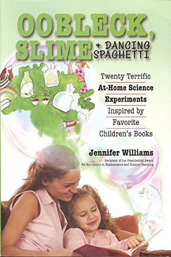 Stock image for Oobleck, Slime & Dancing Spaghetti: Twenty Terrific at Home Science Experiments Inspired by Favorite Children's Books for sale by Half Price Books Inc.