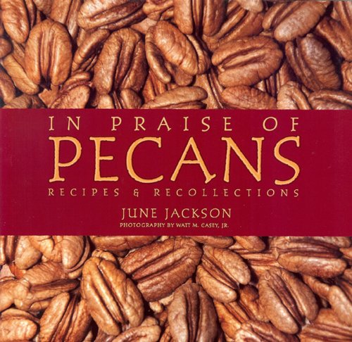 Stock image for In Praise of Pecans: Recipes & Recollections for sale by HPB-Ruby