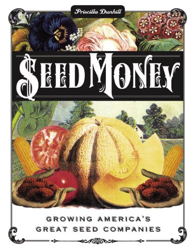 Seed Money: Growing America's Great Seed Companies (9781933979502) by Dunhill, Priscilla