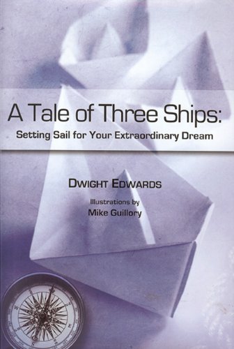 Beispielbild fr A Tale of Three Ships:Setting Sail for Your Extraordinary Dream zum Verkauf von Half Price Books Inc.