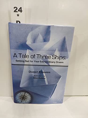 Stock image for A Tale of Three Ships : Setting Sail for Your Extraordinary Dream for sale by Better World Books