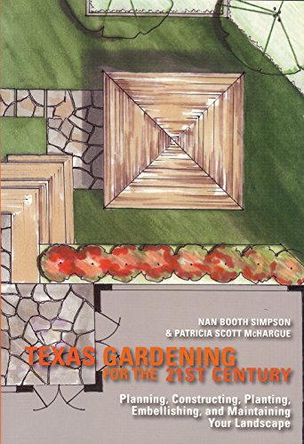 Stock image for Texas Gardening for the 21st Century : Planning, Constructing, Planting, Embellishing, and Maintaining Your Landscape for sale by Better World Books