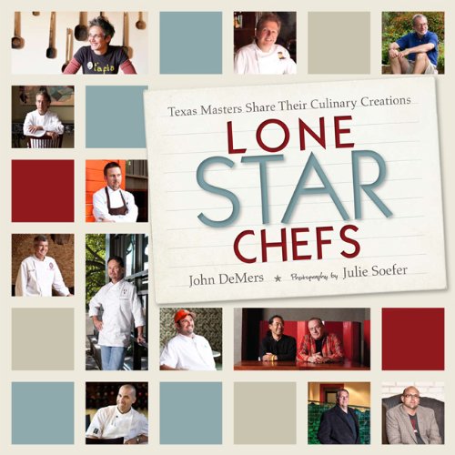 Stock image for Lone Star Chefs: 13 Texas Masters Share Their Culinary Creations for sale by Lazy S Books
