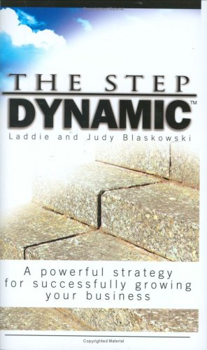 9781933981352: The Step Dynamic: A Powerful Strategy for Successfully Growing Your Business