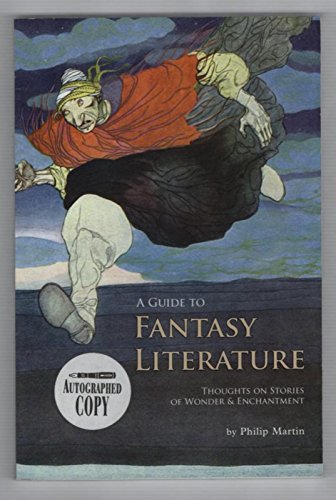 A Guide to Fantasy Literature - Thoughts on Stories of Wonder and Enchantment (9781933987040) by Philip Martin