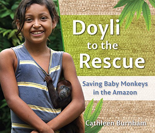 Stock image for Doyli to the Rescue : Saving Baby Monkeys in the Amazon for sale by Better World Books
