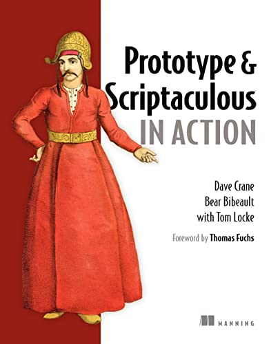 Prototype and Scriptaculous in Action [Ajax] (9781933988030) by Dave Crane; Bear Bibeault; Tom Locke