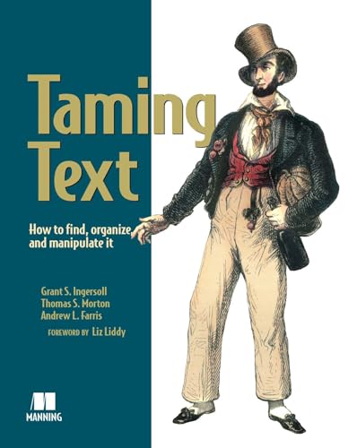 Beispielbild fr Taming Text: How to Find, Organize, and Manipulate It zum Verkauf von More Than Words