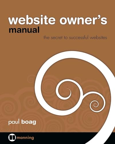 Imagen de archivo de Website Owner's Manual : The Secret to Successful Websites a la venta por Better World Books