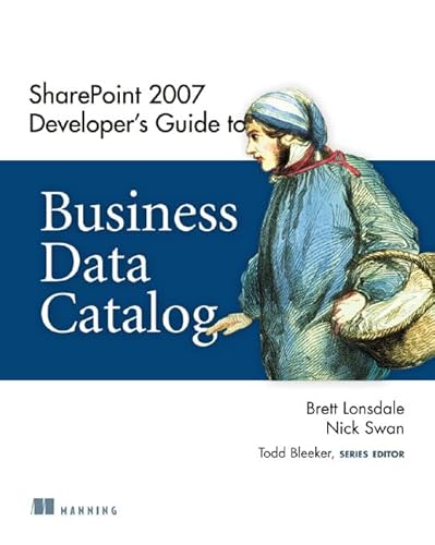 SharePoint 2007 Developer's Guide to Business Data Catalog (9781933988818) by Lonsdale, Brett; Swan, Nick