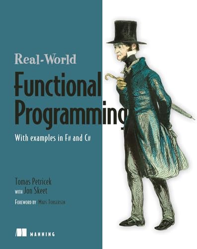 Real-World Functional Programming: With Examples in F# and C# (9781933988924) by Tomas Petricek; Jon Skeet