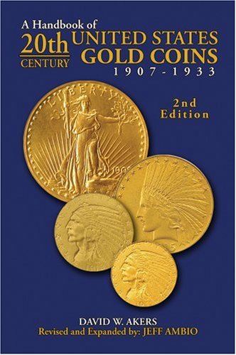 Stock image for A Handbook of 20th Century U.S. Gold Coins: 1907-1933 for sale by Giant Giant