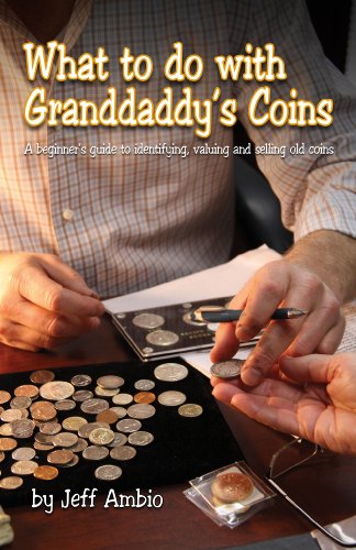 Beispielbild fr What to do with Granddaddy's Coins: A Beginner's Guide to Identifying, Valuing and Selling Old Coins zum Verkauf von Irish Booksellers