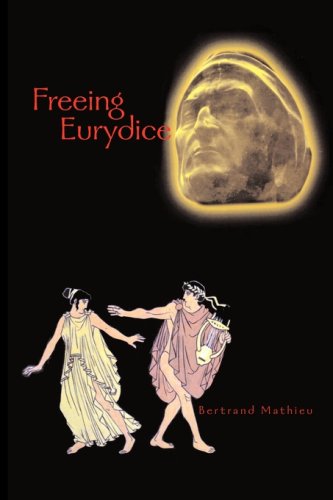 Stock image for Freeing Eurydice: A Neo-Gnostic Fairy Tale for sale by Ergodebooks