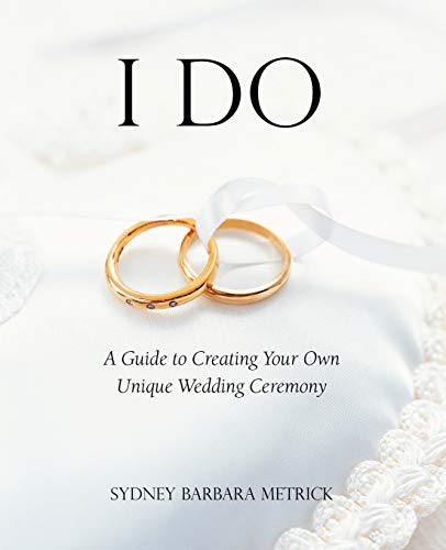 9781933993775: I Do: A Guide to Creating Your Own Unique Wedding Ceremony