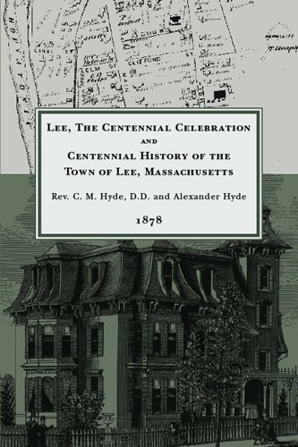 Beispielbild fr Lee, the Centennial Celebration and the Centennial History of the Town of Lee, Massachusetts zum Verkauf von Shaker Mill Books