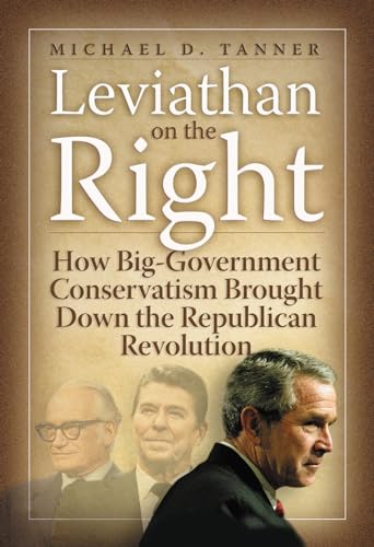 Stock image for Leviathan on the Right: How Big-Government Conservativism Brought Down the Republican Revolution for sale by Wonder Book