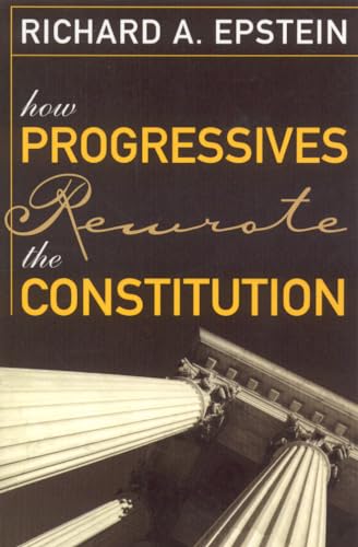 Imagen de archivo de How Progressives Rewrote the Constitution a la venta por Better World Books: West