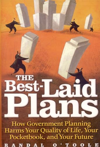 Beispielbild fr The Best-Laid Plans: How Government Planning Harms Your Quality of Life, Your Pocketbook, and Your Future zum Verkauf von SecondSale