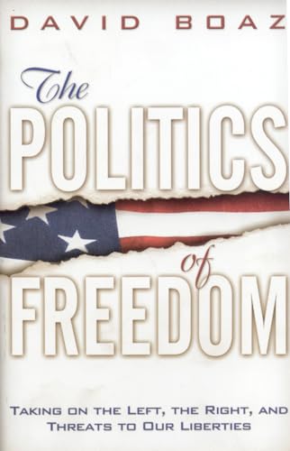 9781933995144: The Politics of Freedom: Taking on The Left, The Right and Threats to Our Liberties