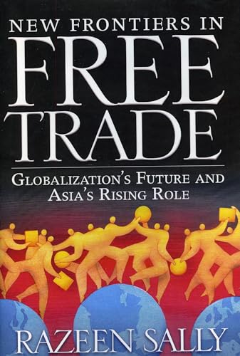Stock image for New Frontiers in Free Trade : Globalization's Future and Asia's Rising Role for sale by Better World Books