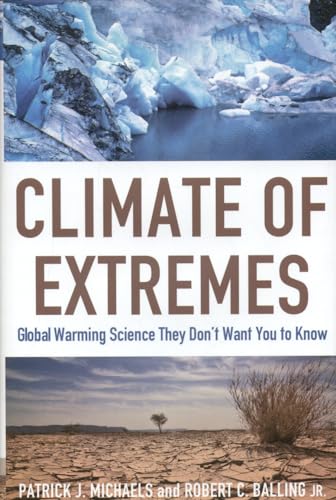 Imagen de archivo de Climate of Extremes : Global Warming Science They Don't Want You to Know a la venta por Better World Books