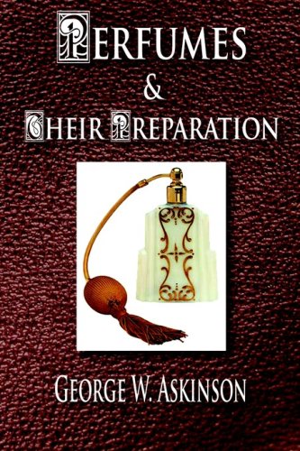 Beispielbild fr Perfumes and Their Preparation zum Verkauf von Buchpark