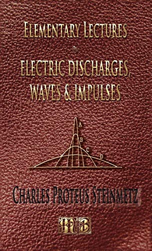 Beispielbild fr Elementary Lectures On Electric Discharges, Waves And Impulses, And Other Transients - Second Edition zum Verkauf von WorldofBooks