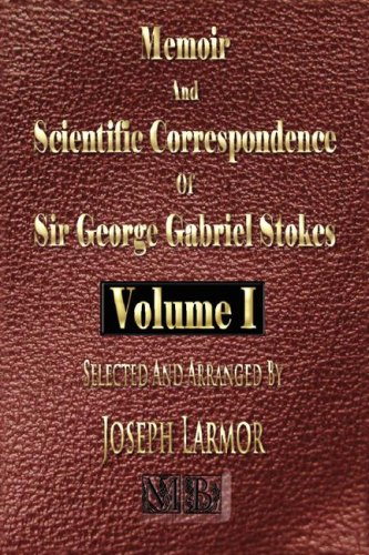 9781933998886: Memoir and Scientific Correspondence of the Late Sir George Gabriel Stokes: 1