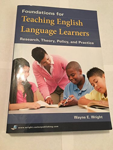 9781934000014: Foundations for Teaching English Language Learners: Research, Theory, Policy, and Practice
