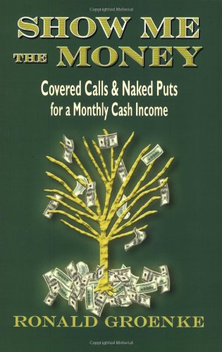 Beispielbild fr Show Me the Money: Covered Calls Naked Puts for a Monthly Cash Income zum Verkauf von Goodwill Books