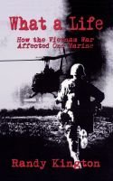 Stock image for What a Life: How the Vietnam War Affected One Marine for sale by ThriftBooks-Dallas