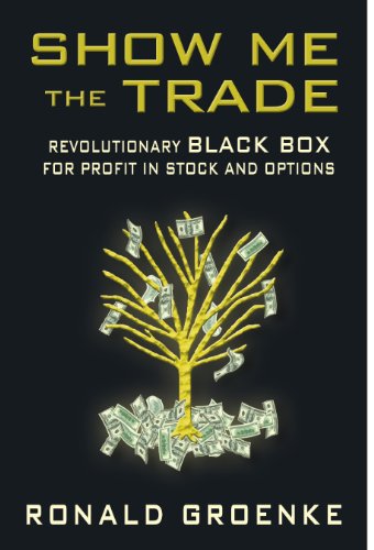Beispielbild fr Show Me The Trade: Revolutionary BLACK BOX for Profit in Stock and Options zum Verkauf von SecondSale