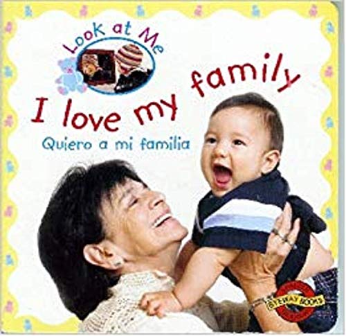 Imagen de archivo de I Love My Family Quiero a mi familia Bilingual (Look at me) a la venta por SecondSale