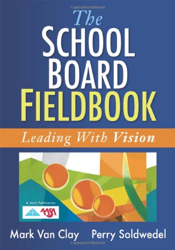 Stock image for The School Board Fieldbook: Leading With Vision for sale by Books of the Smoky Mountains