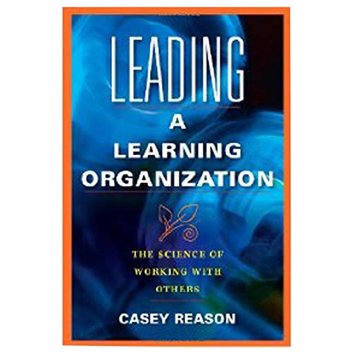 Stock image for Leading a Learning Organization: The Science of Working with Others (Leading Edge) for sale by BooksRun