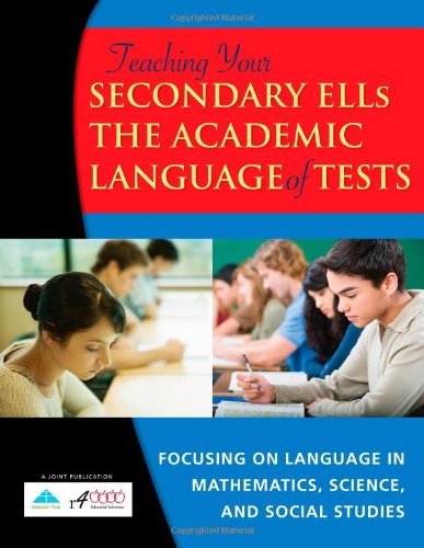 Stock image for Teaching Your Secondary English Language Learners the Academic Language of Tests: Focusing on Language in Mathematics, Science, and Social Studies for sale by HPB-Diamond