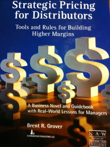 Stock image for Strategic Pricing for Distributors: Tools and Rules for Building Higher Margins for sale by ThriftBooks-Dallas