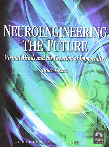 Stock image for Neuroengineering the Future: Virtual Minds and the Creation of Immortality for sale by ThriftBooks-Dallas