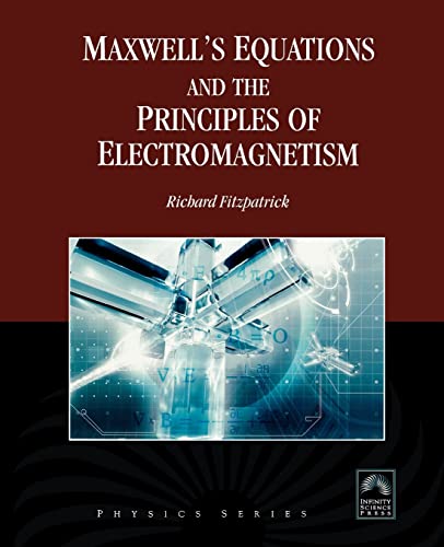 9781934015209: Maxwell’s Equations and the Principles of Electromagnetism (Physics (Infinity Science Press))