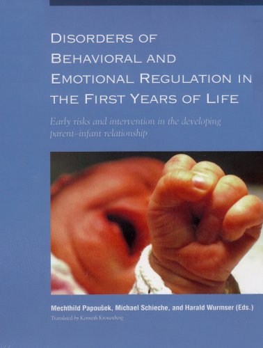 Beispielbild fr Disorders of Behavioral and Emotional Regulation in the First Years of Life : Early Risks and Intervention in the Developing Parent-Infant Relationships zum Verkauf von Better World Books