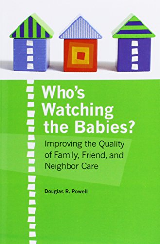 Imagen de archivo de Who's Watching the Babies? : Improving Family, Friend, and Neighbor Care a la venta por Better World Books: West