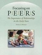 Stock image for Focusing on Peers : The Importance of Relationships in the Early Years for sale by Better World Books
