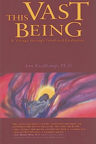 This Vast Being: A Voyage through Grief and Exaltation