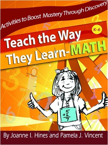 Beispielbild fr Teach the Way They Learn-Math: Activities to Boost Mastery through Discovery, Grades K-6 zum Verkauf von Wonder Book