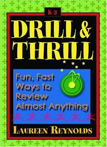 Drill & Thrill: Fun, Fast Ways to Review Almost Anything (9781934026137) by Laureen Reynolds